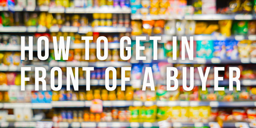 Food and Drink Marketing - How to get in front of Buyers